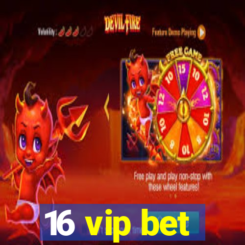 16 vip bet